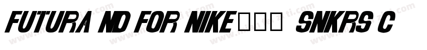 Futura ND for Nike 365 SNKRS Cn XBd字体转换
